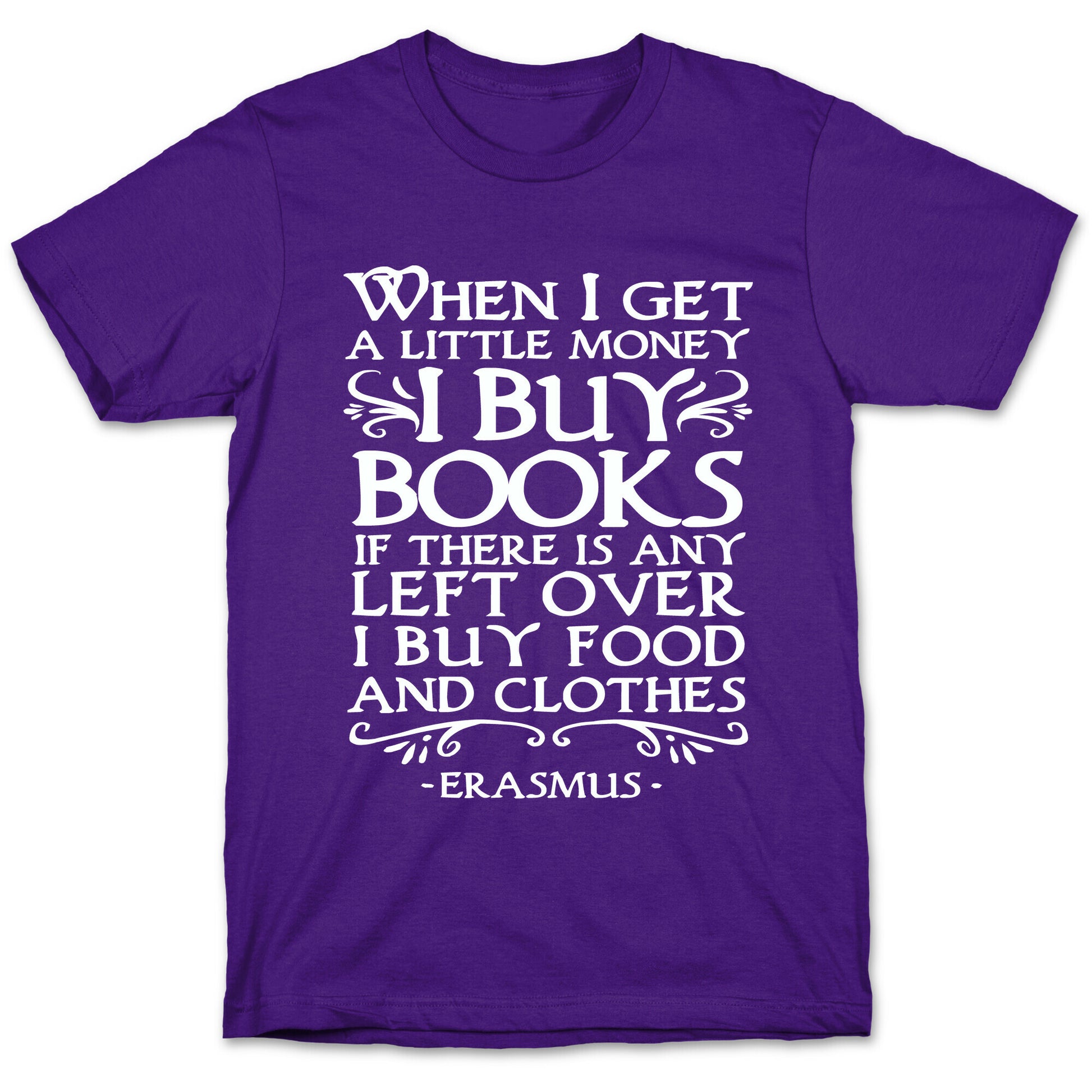 When I Get a Little Money I Buy Books T-Shirt