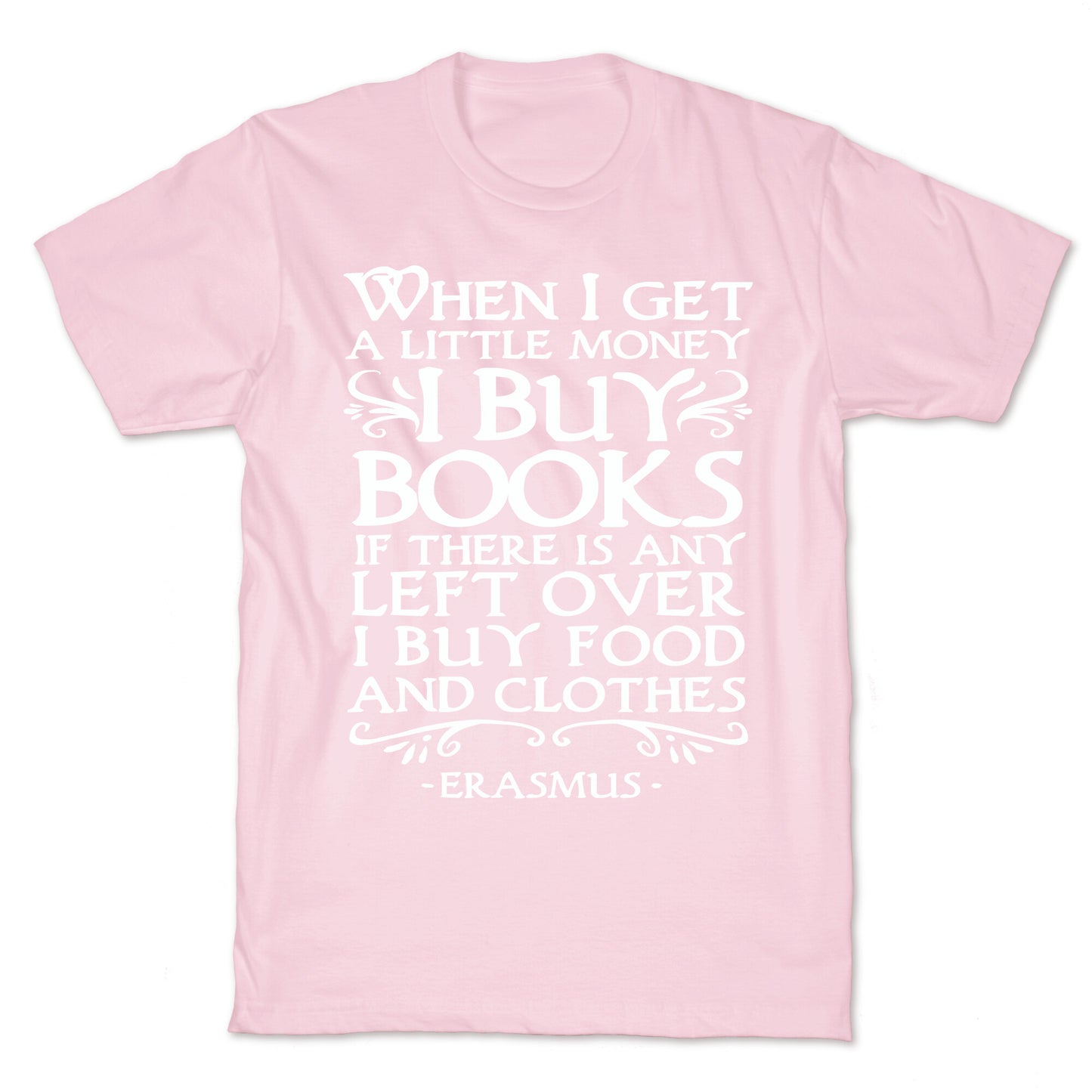 When I Get a Little Money I Buy Books T-Shirt
