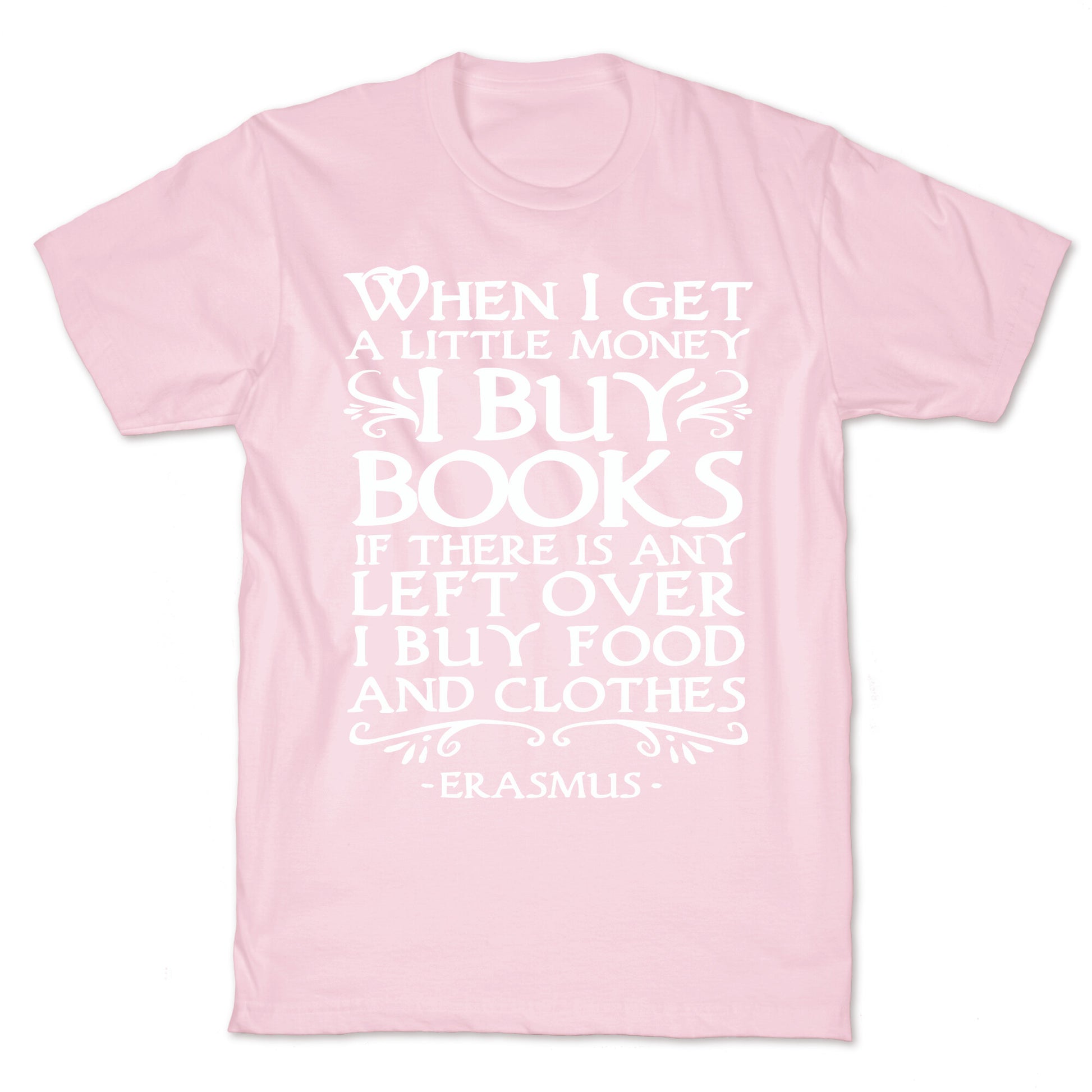 When I Get a Little Money I Buy Books T-Shirt