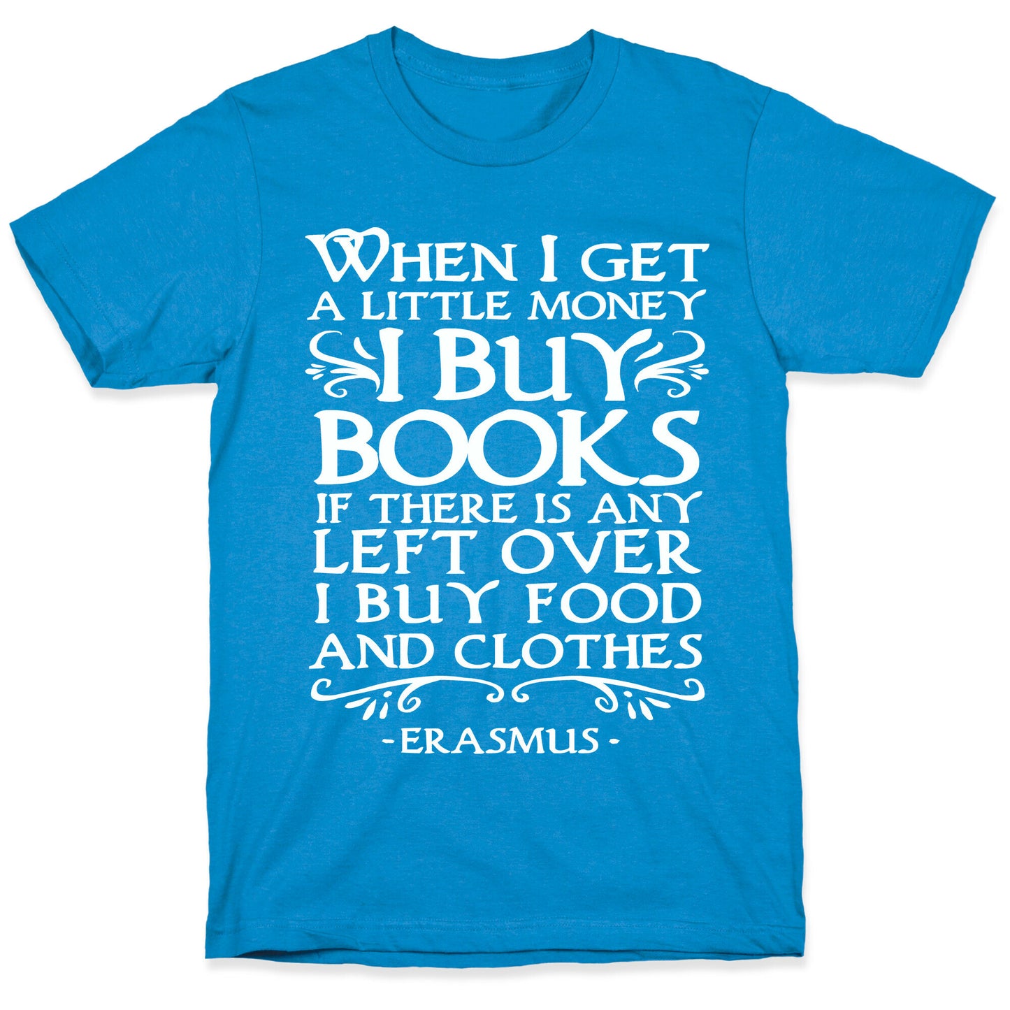 When I Get a Little Money I Buy Books T-Shirt