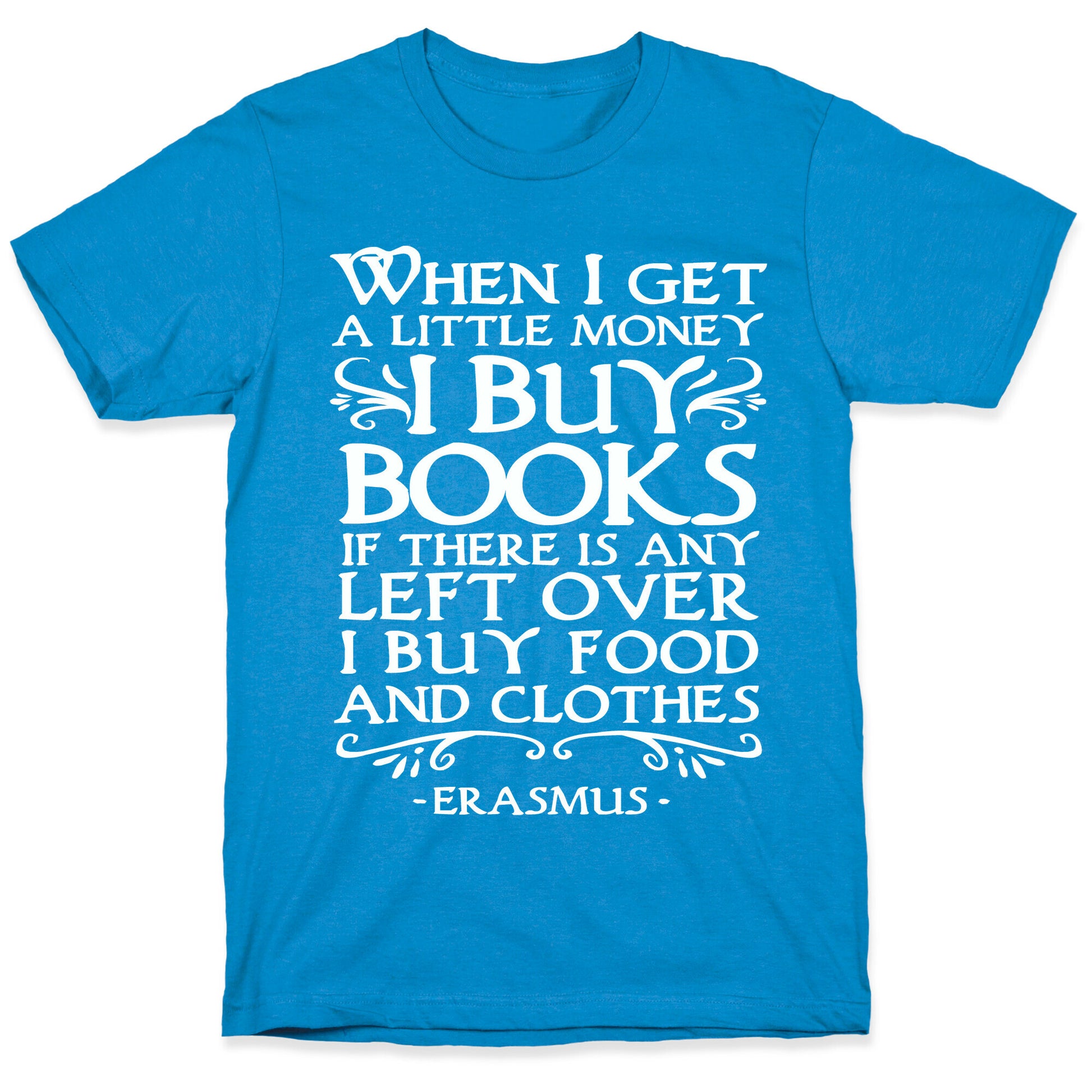 When I Get a Little Money I Buy Books T-Shirt