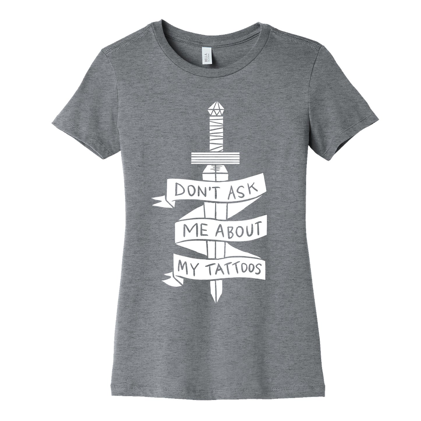 Don't Ask Me About My Tattoos Women's Cotton Tee