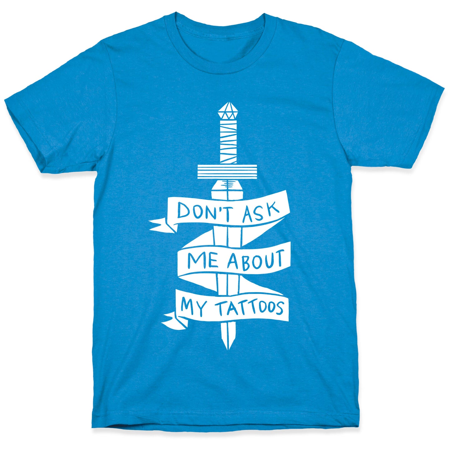 Don't Ask Me About My Tattoos T-Shirt