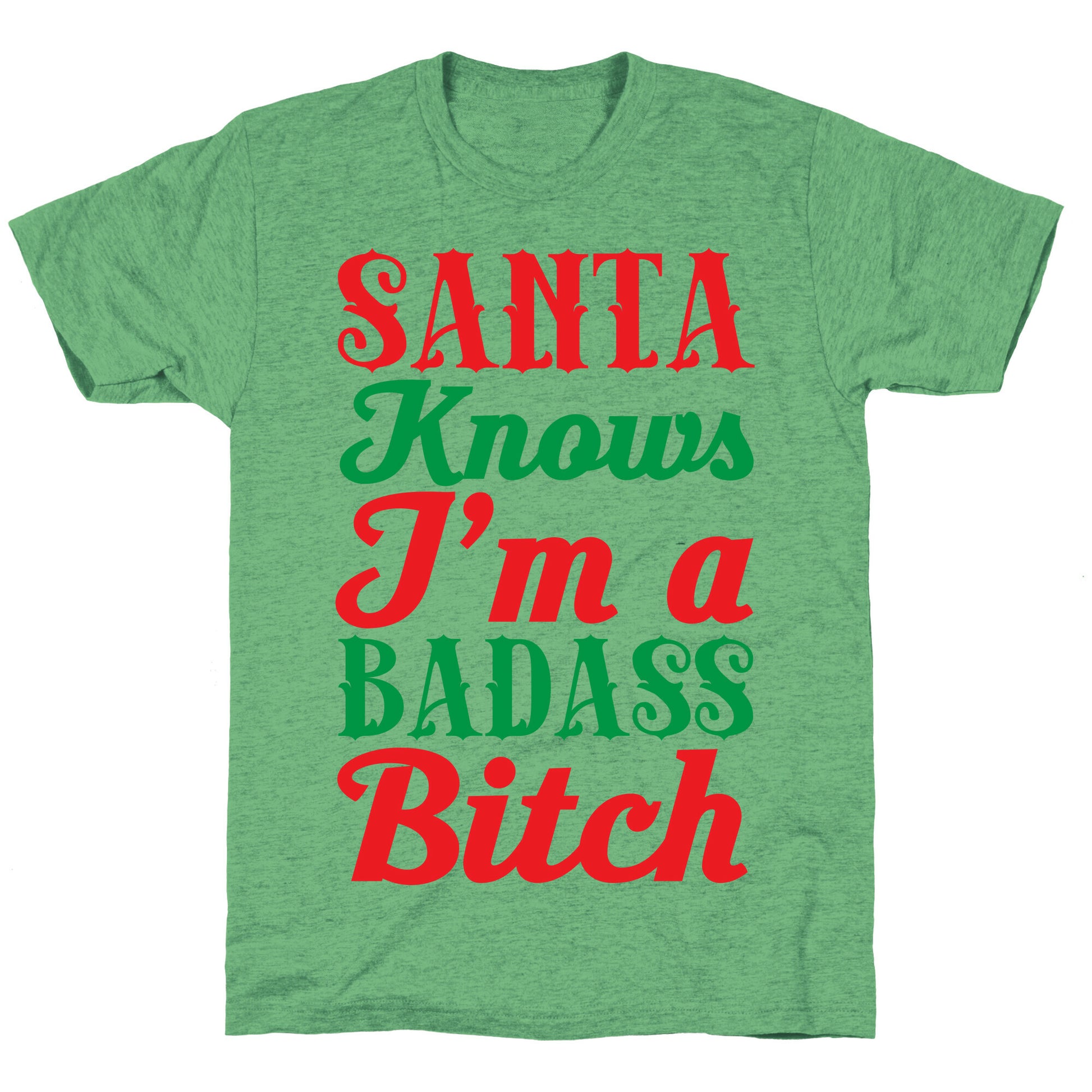 Santa Knows I'm A Badass Bitch Unisex Triblend Tee
