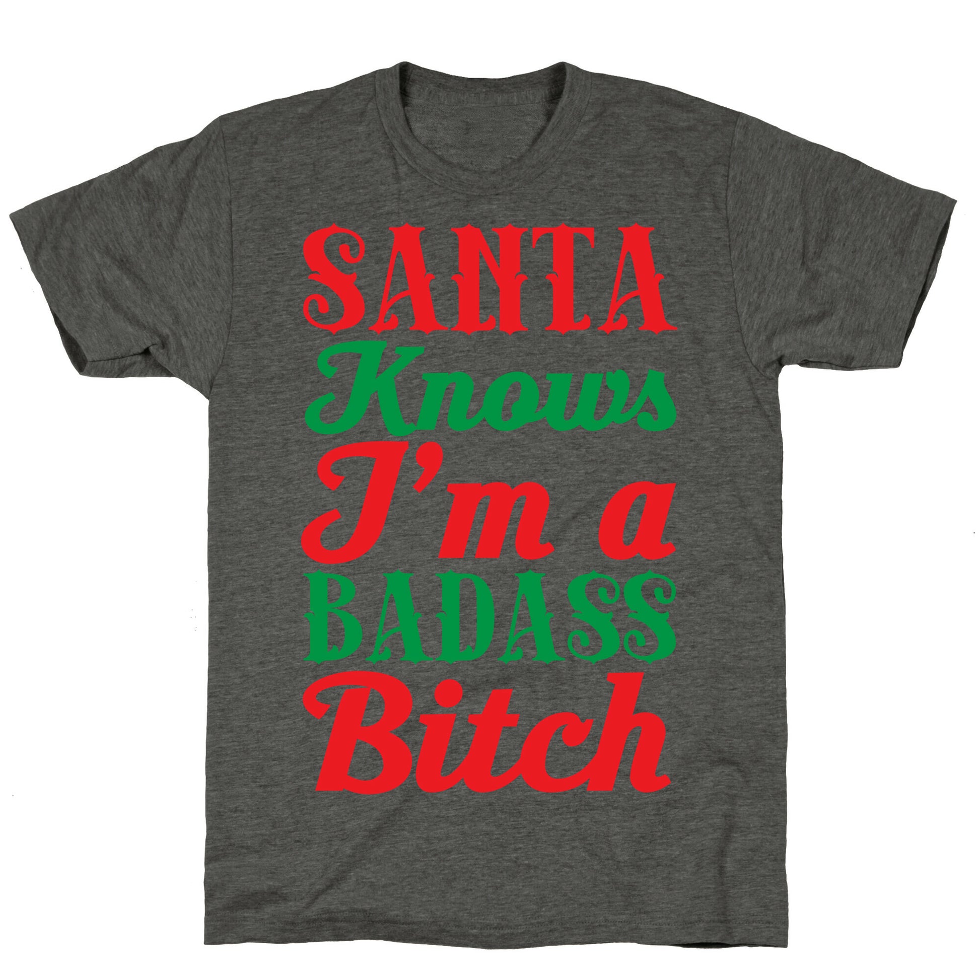 Santa Knows I'm A Badass Bitch Unisex Triblend Tee