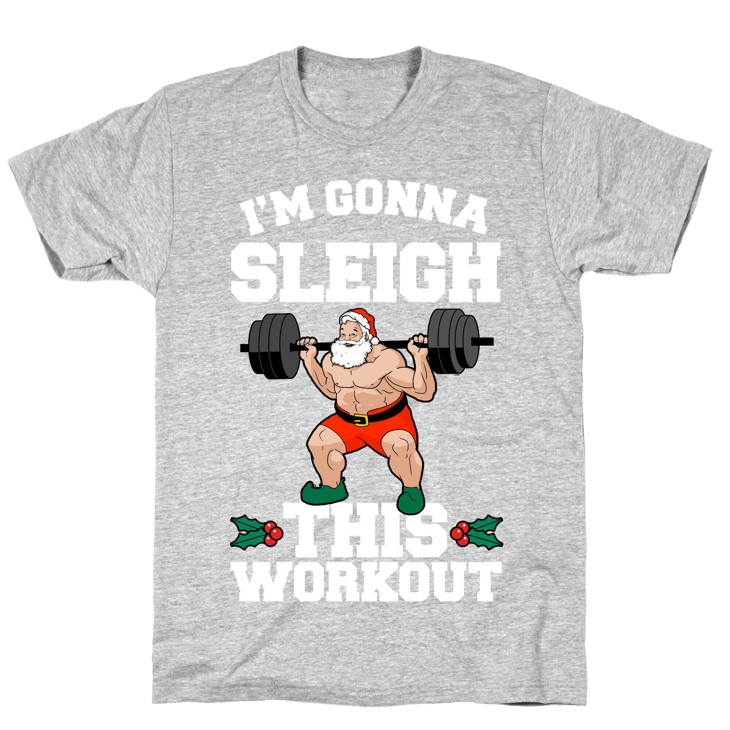 I'm Gonna Sleigh This Workout (Santa Claus) T-Shirt