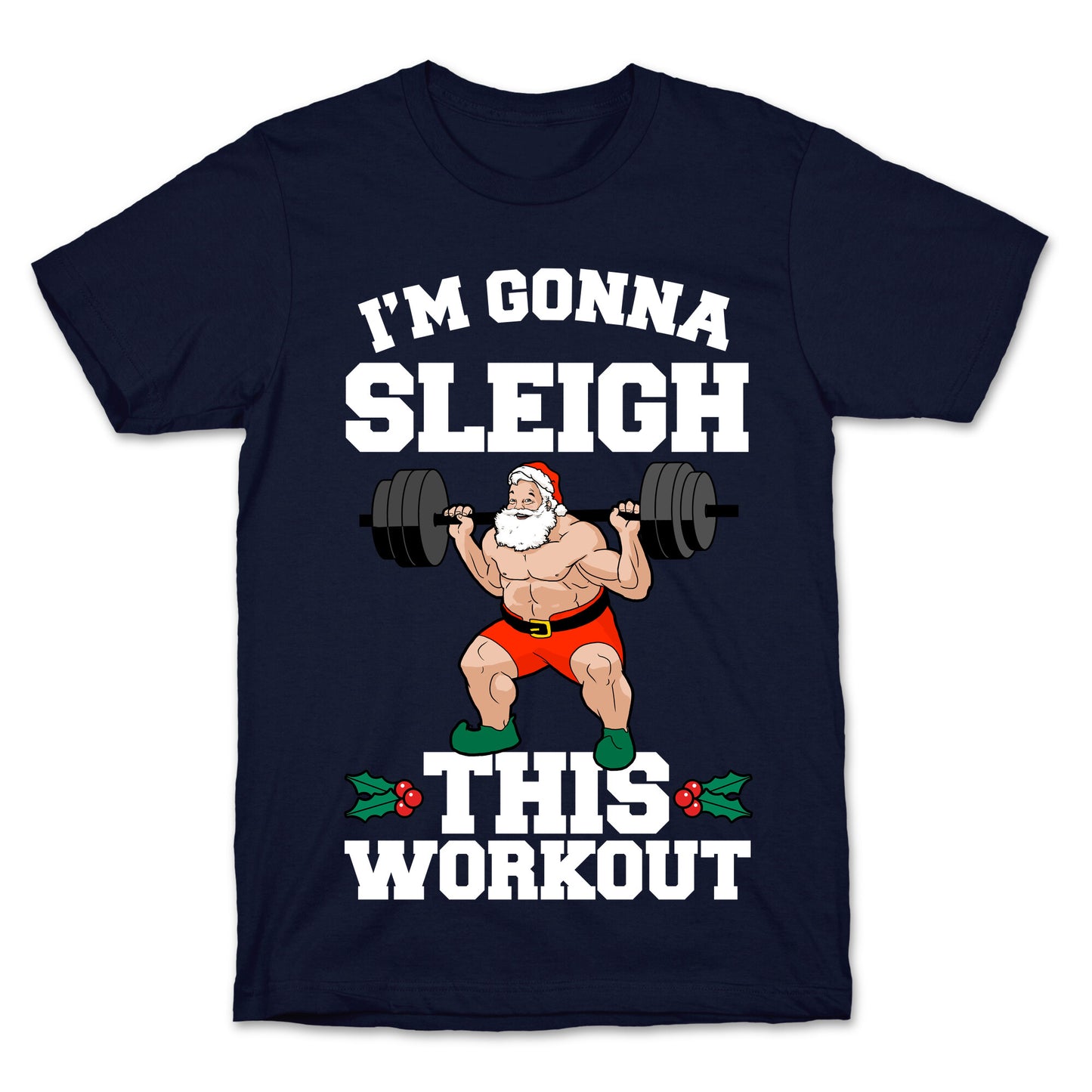 I'm Gonna Sleigh This Workout (Santa Claus) T-Shirt