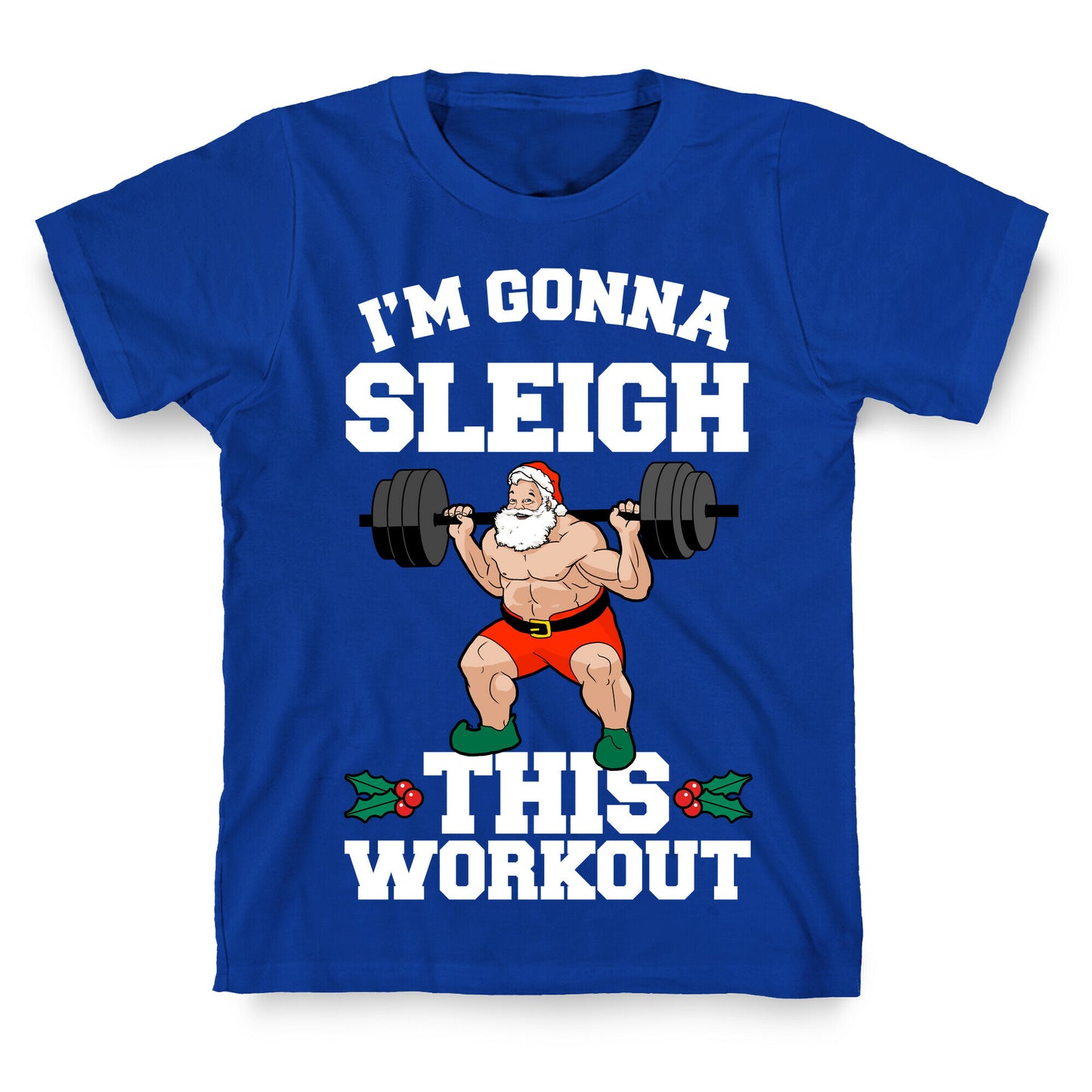 I'm Gonna Sleigh This Workout (Santa Claus) T-Shirt