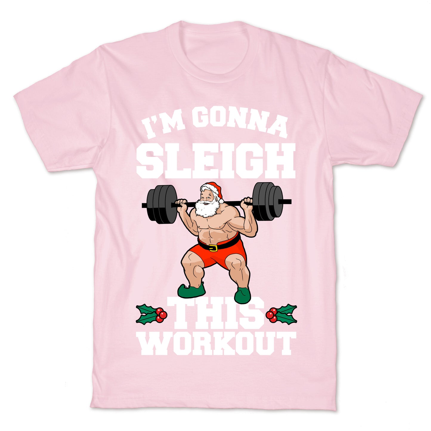 I'm Gonna Sleigh This Workout (Santa Claus) T-Shirt