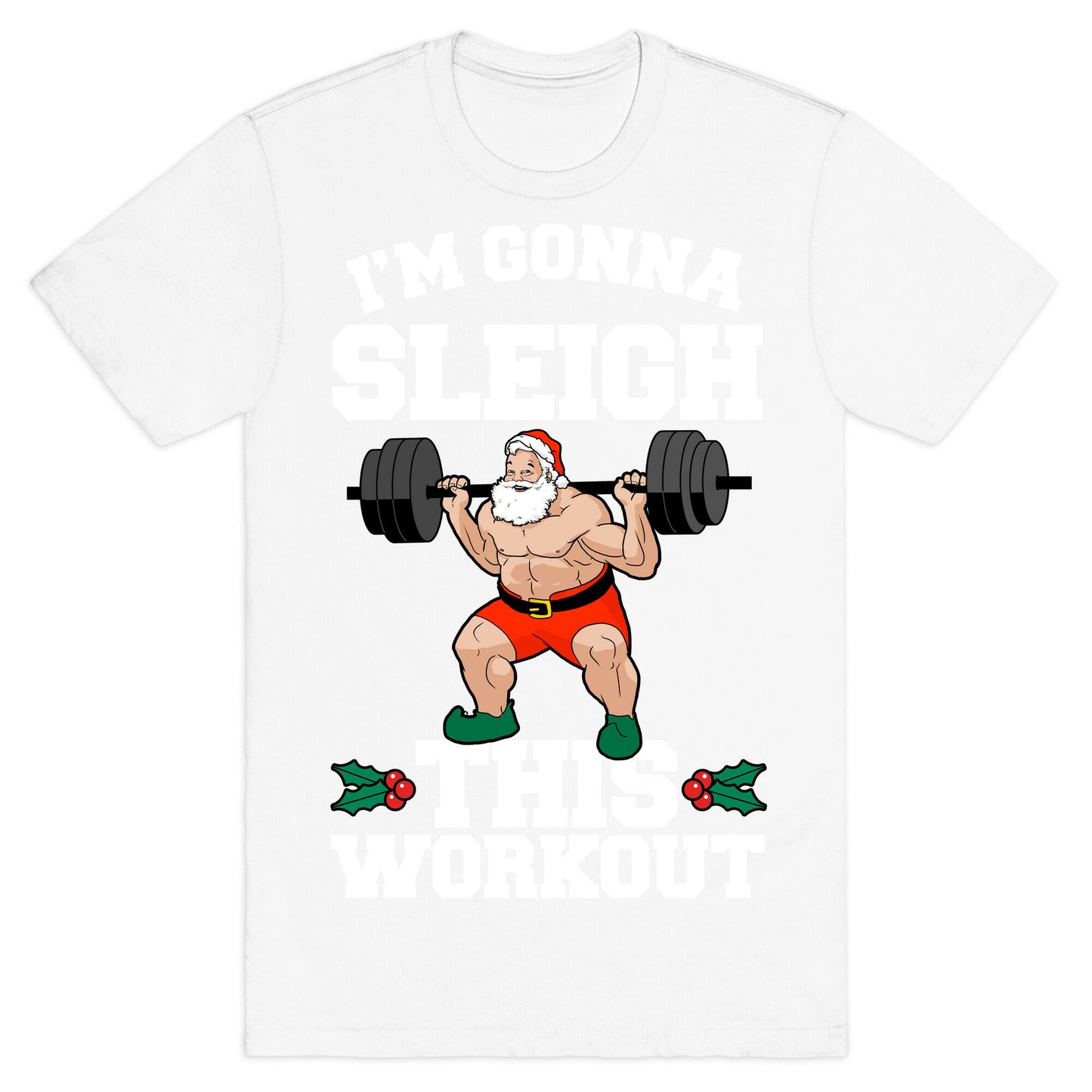 I'm Gonna Sleigh This Workout (Santa Claus) T-Shirt