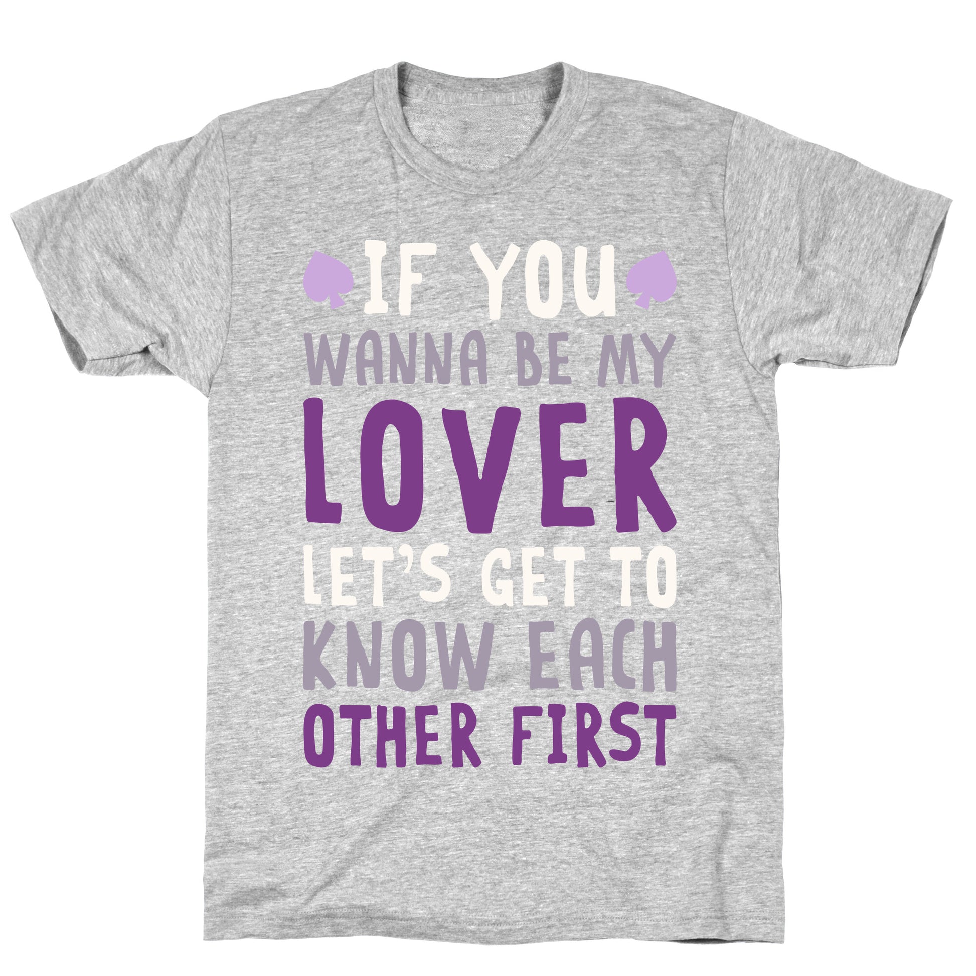 If You Wanna Be My Lover, Let's Get To Know Each Other First T-Shirt