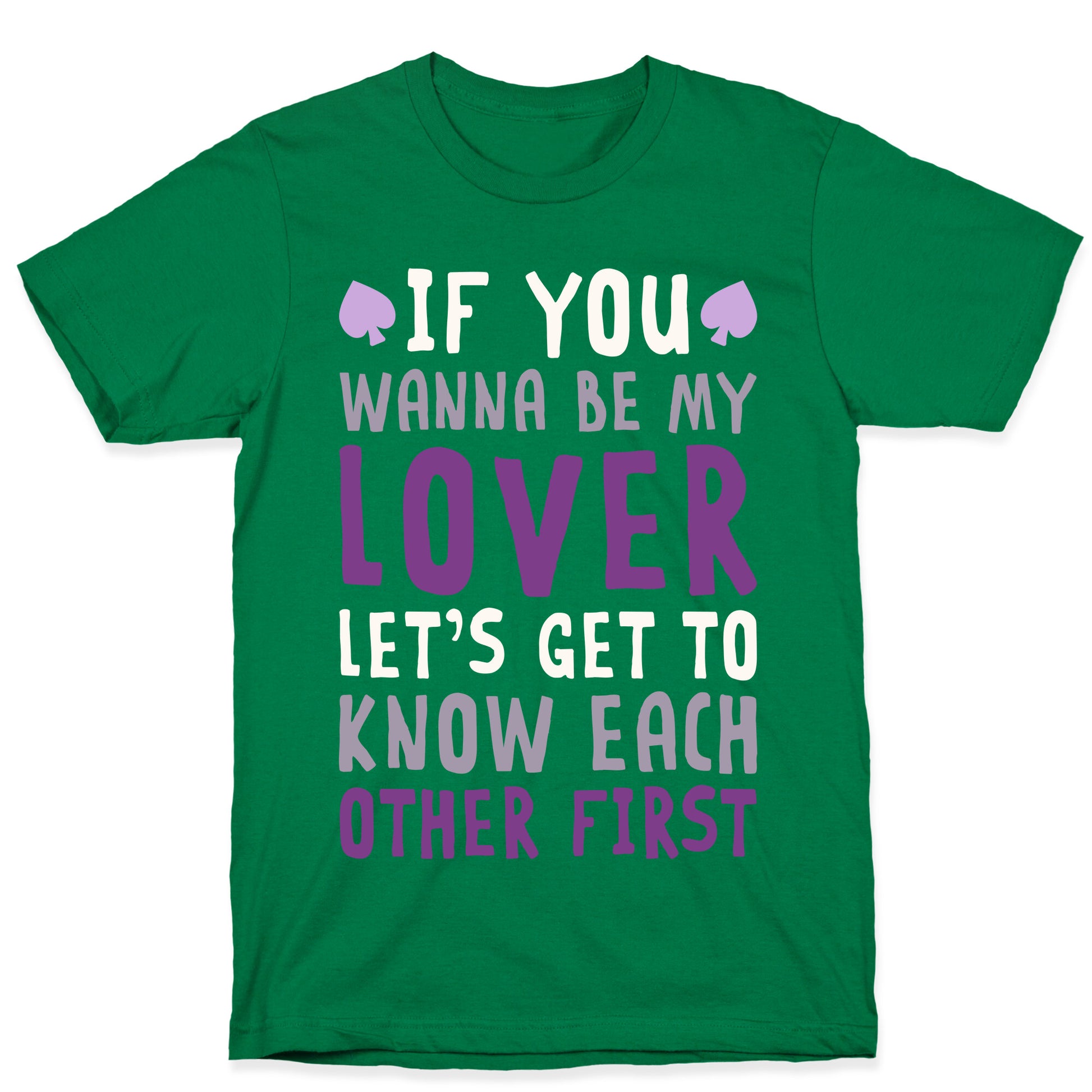 If You Wanna Be My Lover, Let's Get To Know Each Other First T-Shirt