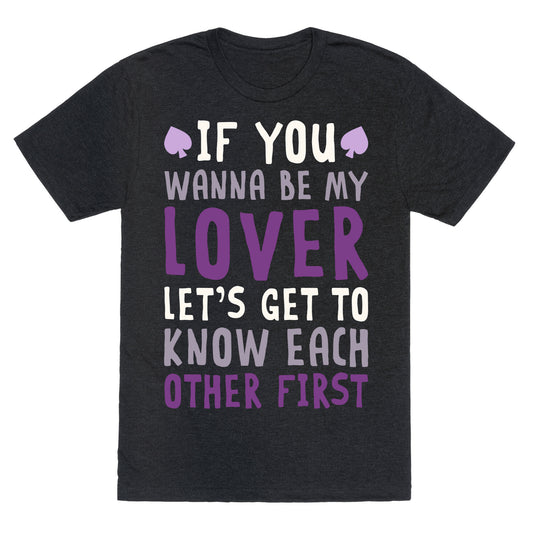 If You Wanna Be My Lover, Let's Get To Know Each Other First Unisex Triblend Tee