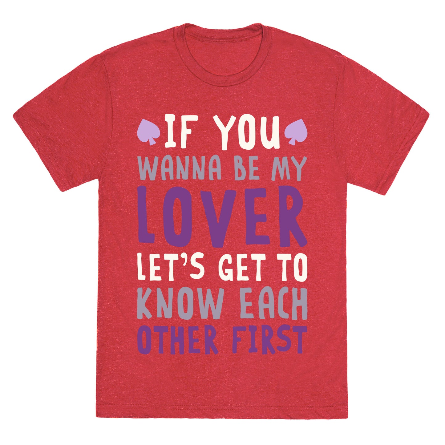 If You Wanna Be My Lover, Let's Get To Know Each Other First Unisex Triblend Tee