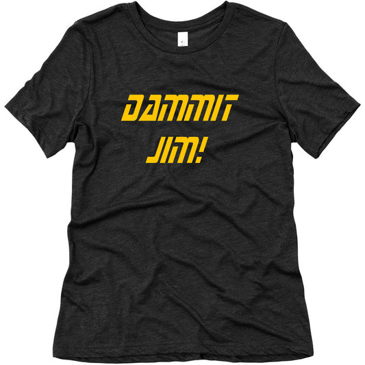 Dammit Jim! Women's Triblend Tee