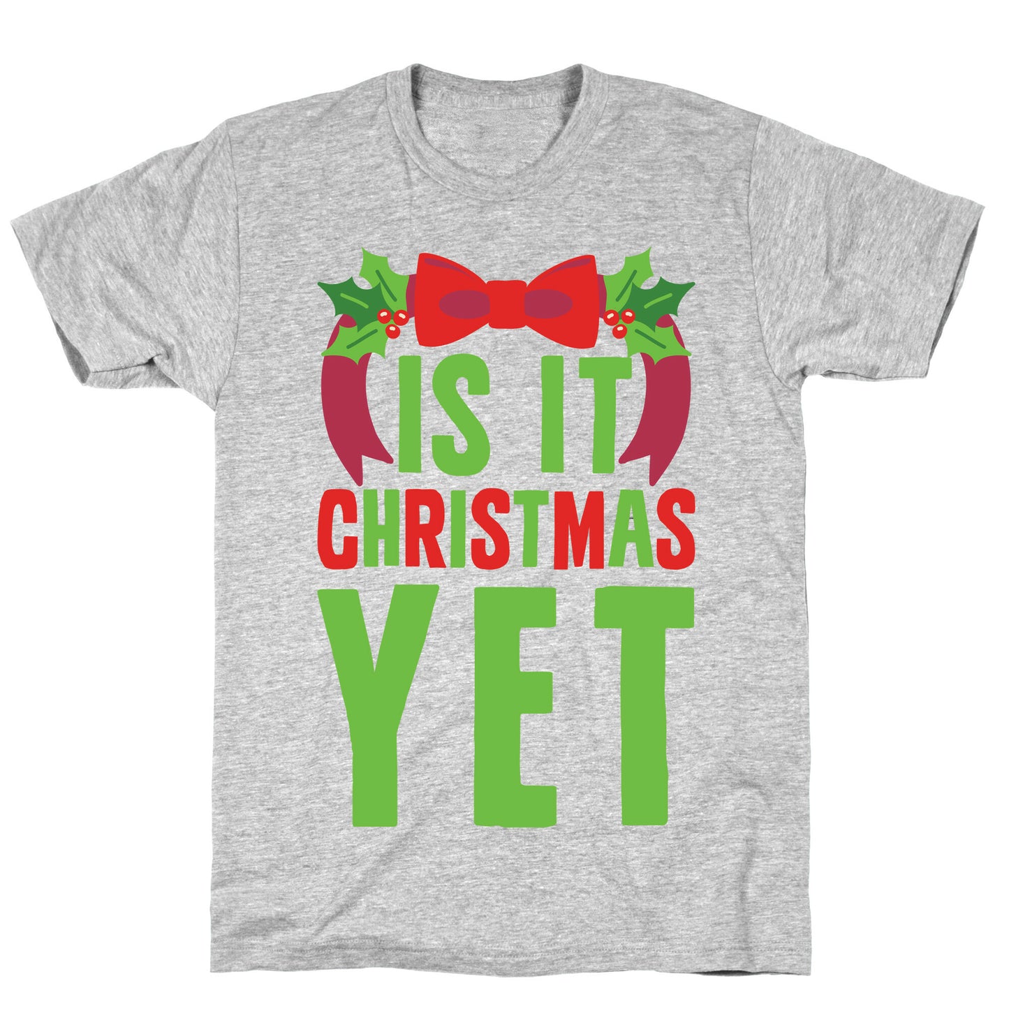 Is It Christmas Yet? T-Shirt