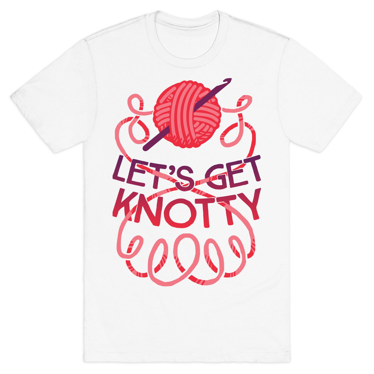 Let's Get Knotty (Crochet) T-Shirt