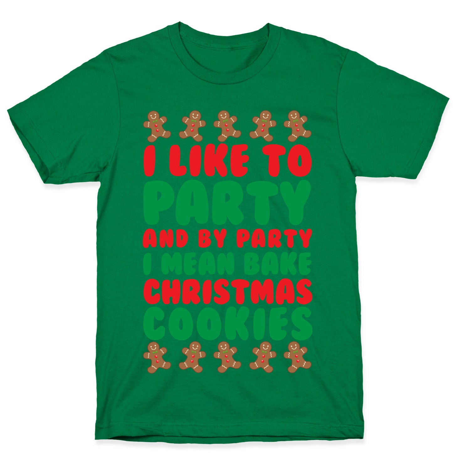 I Like To Party And By Party I Mean Bake Christmas Cookies T-Shirt