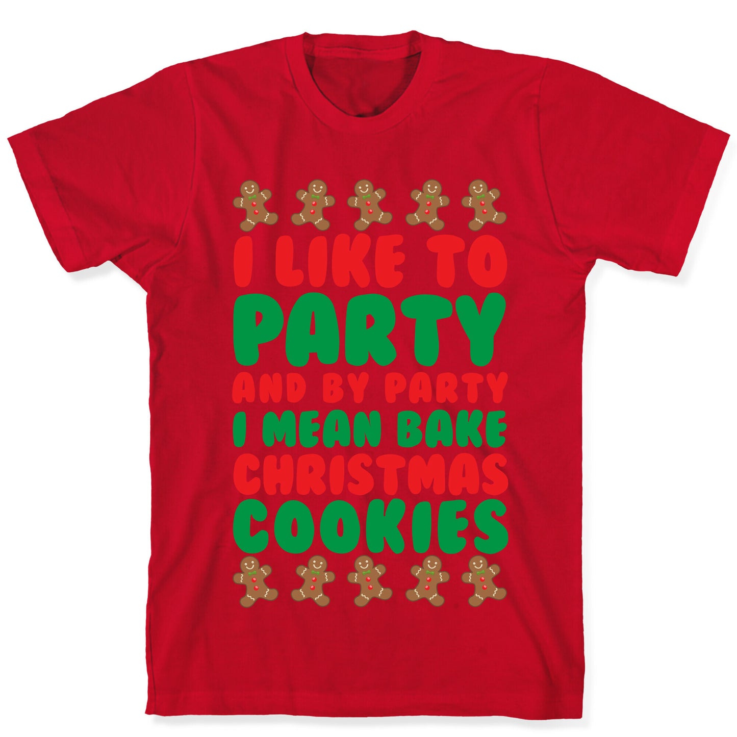 I Like To Party And By Party I Mean Bake Christmas Cookies T-Shirt