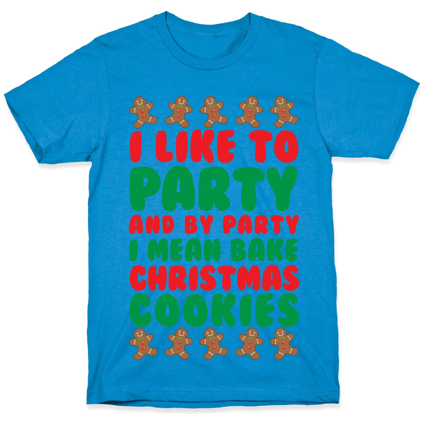 I Like To Party And By Party I Mean Bake Christmas Cookies T-Shirt