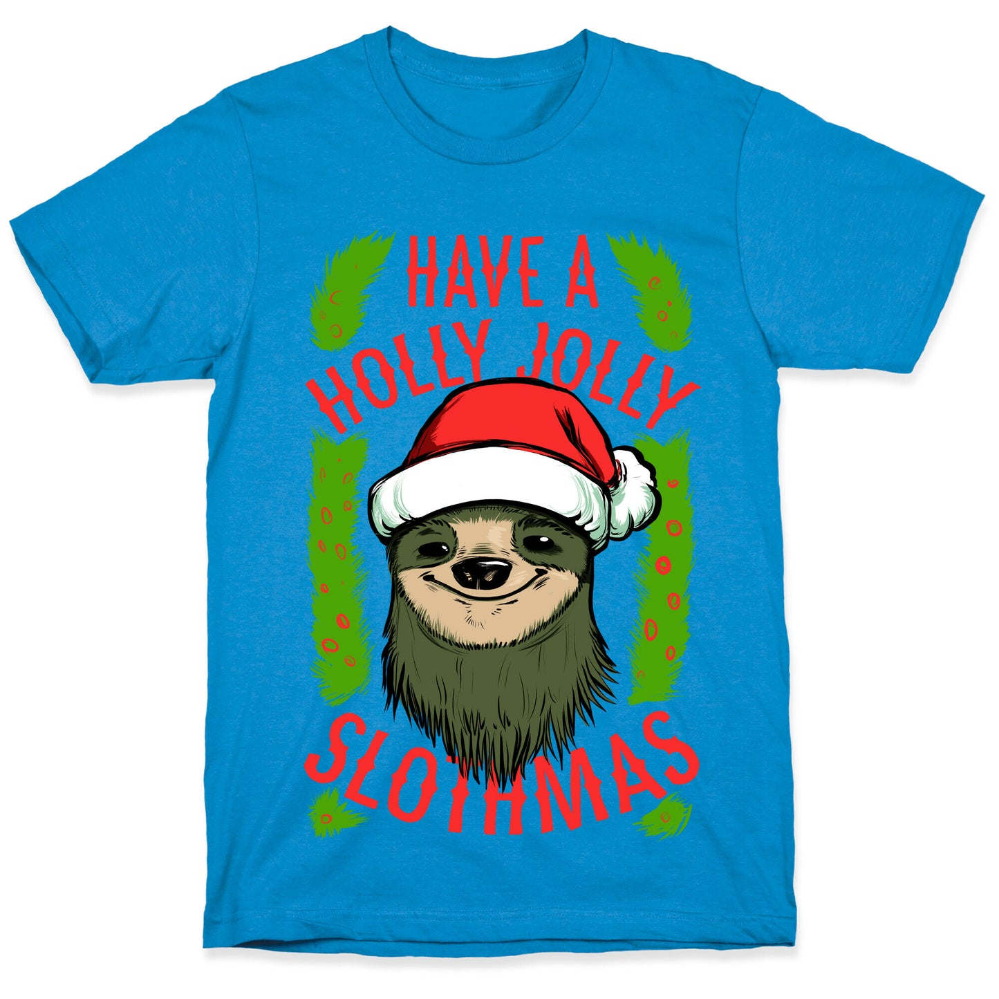 Have a Holly Jolly Slothmas! T-Shirt