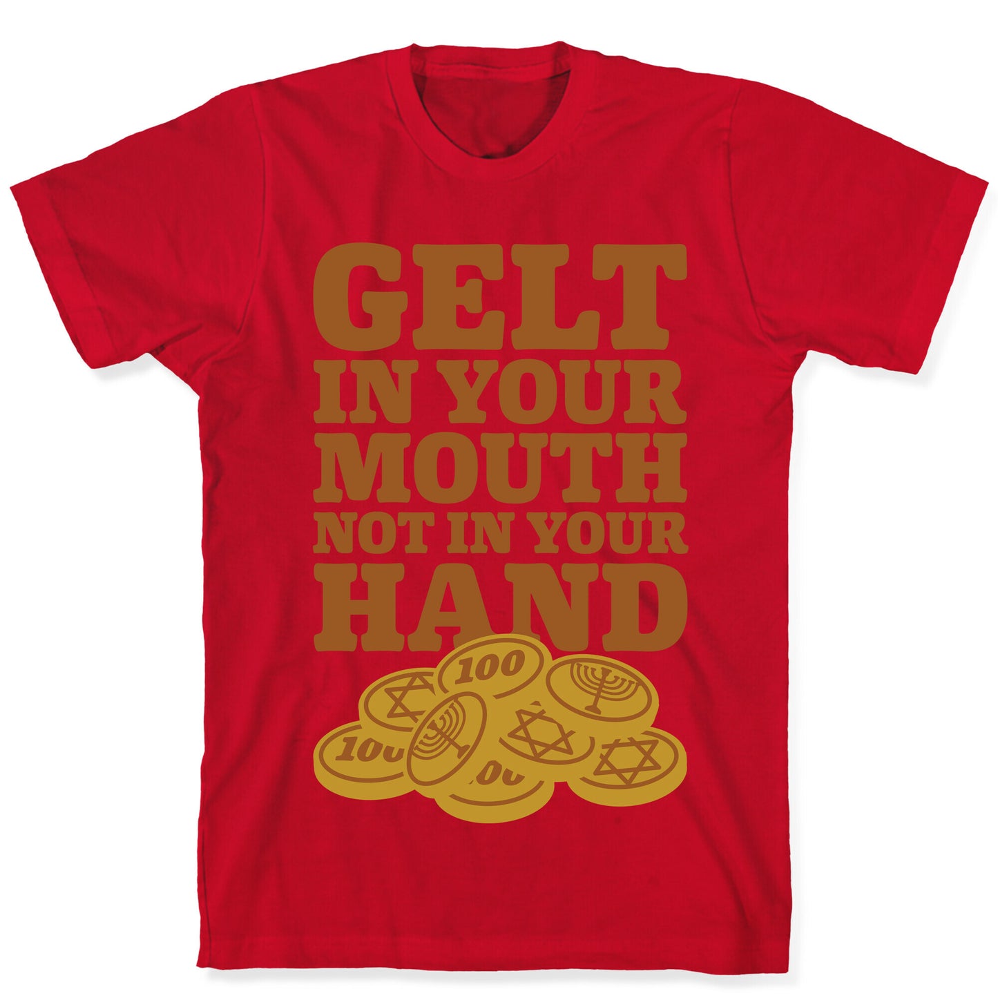 Gelt In Your Mouth T-Shirt