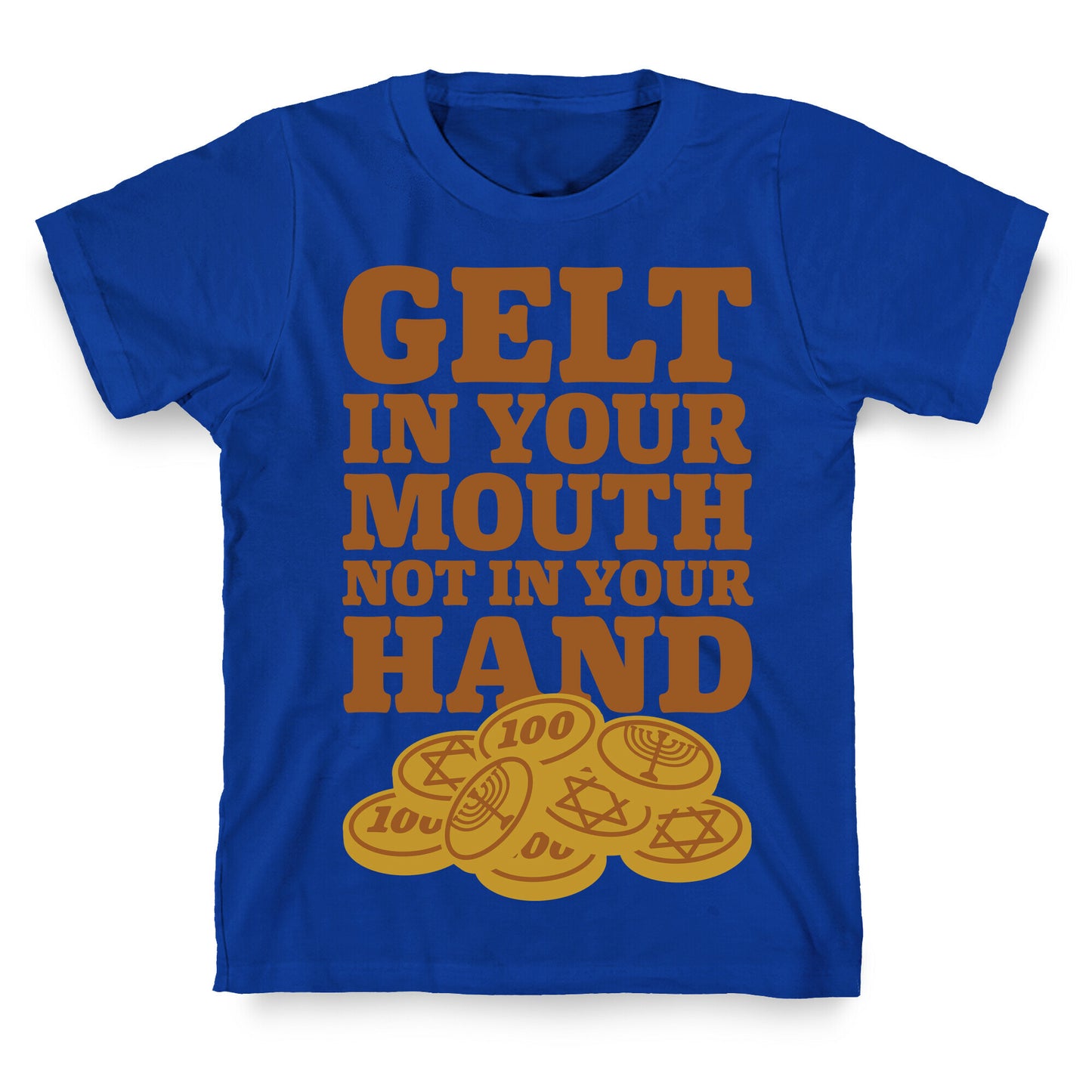 Gelt In Your Mouth T-Shirt