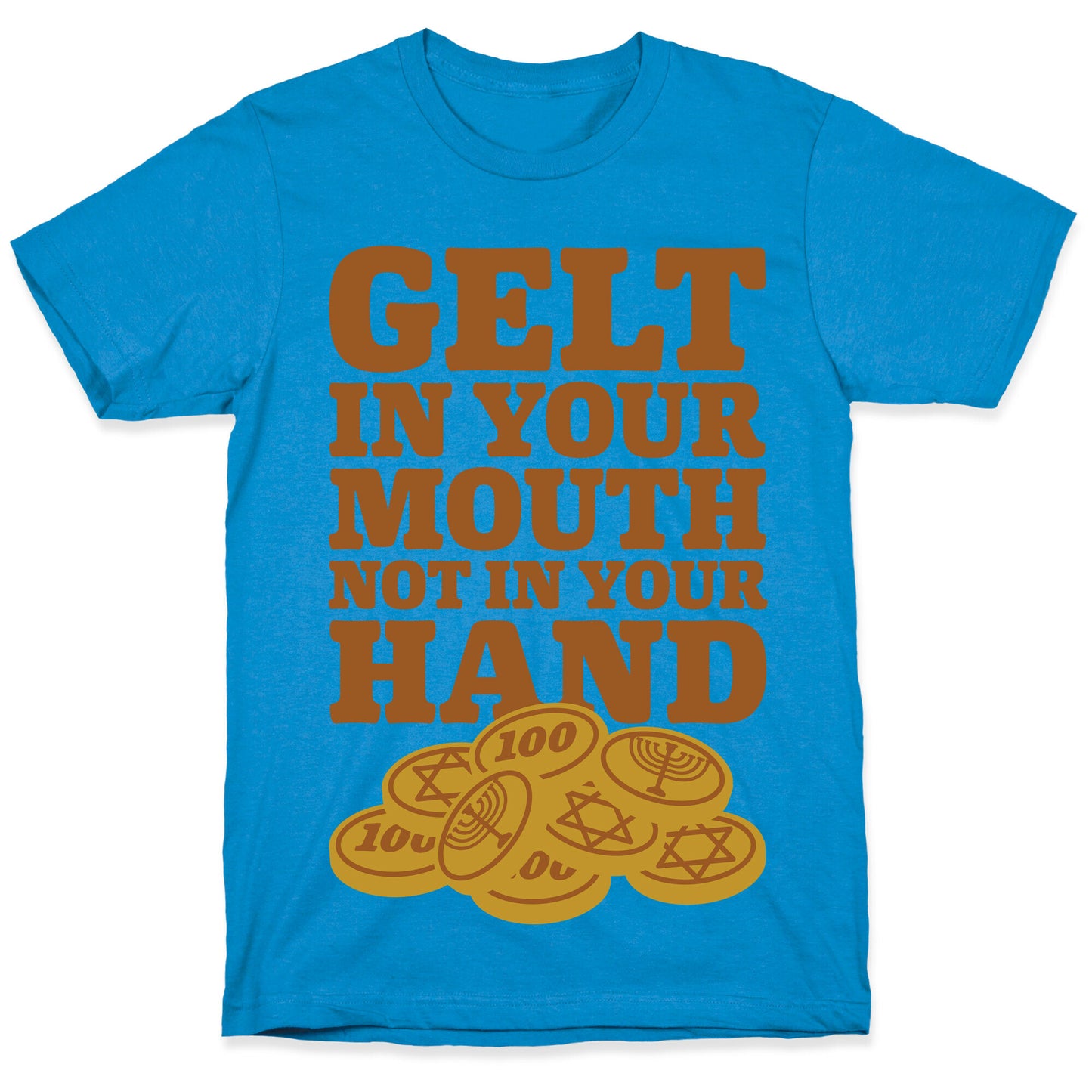 Gelt In Your Mouth T-Shirt