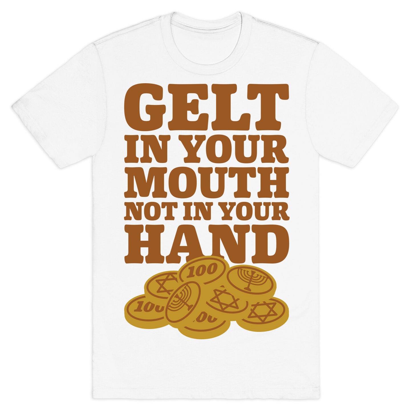 Gelt In Your Mouth T-Shirt