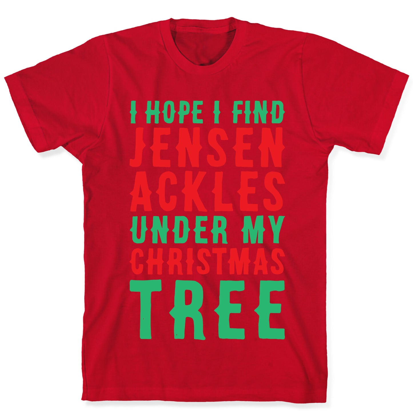 I Hope I Find Jensen Ackles Under My Christmas Tree T-Shirt