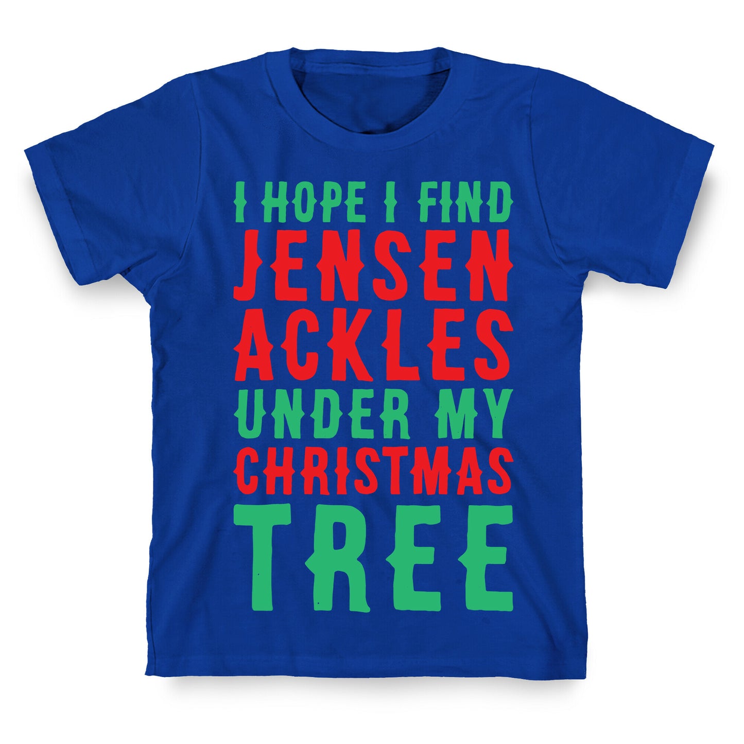 I Hope I Find Jensen Ackles Under My Christmas Tree T-Shirt