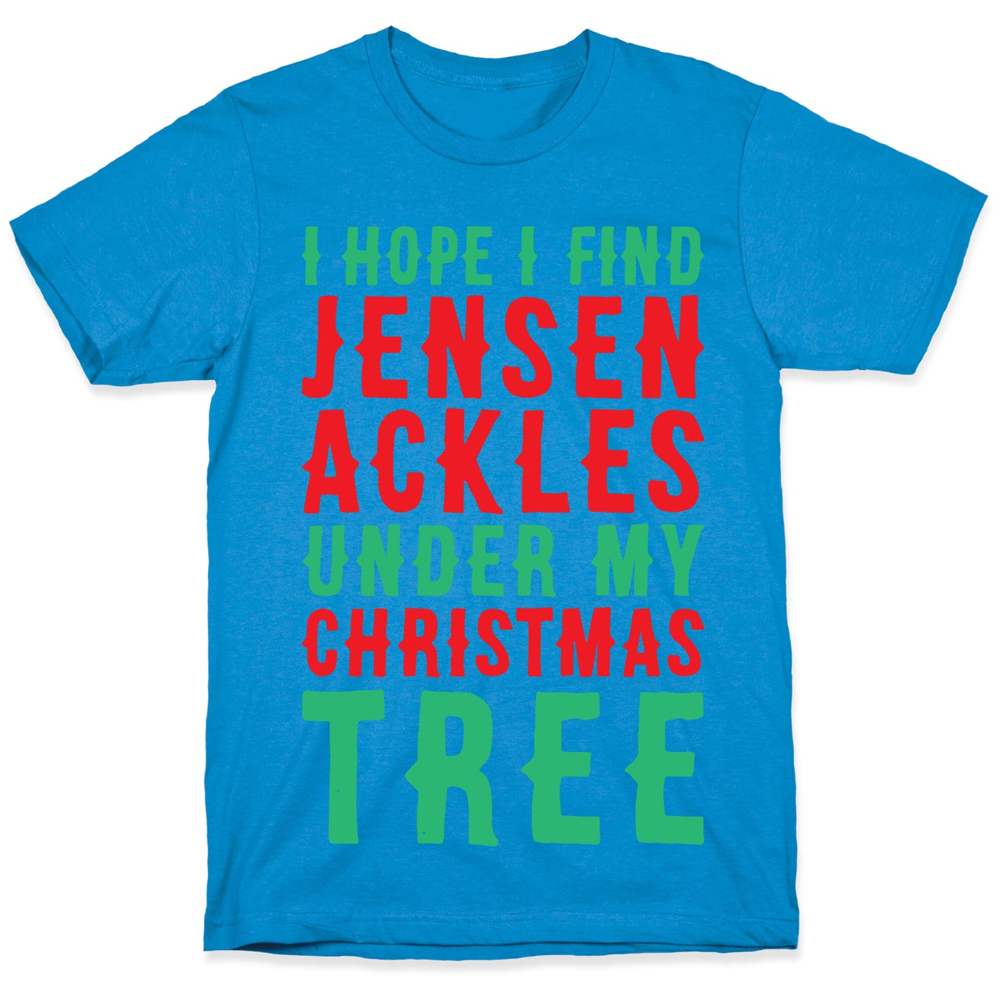 I Hope I Find Jensen Ackles Under My Christmas Tree T-Shirt
