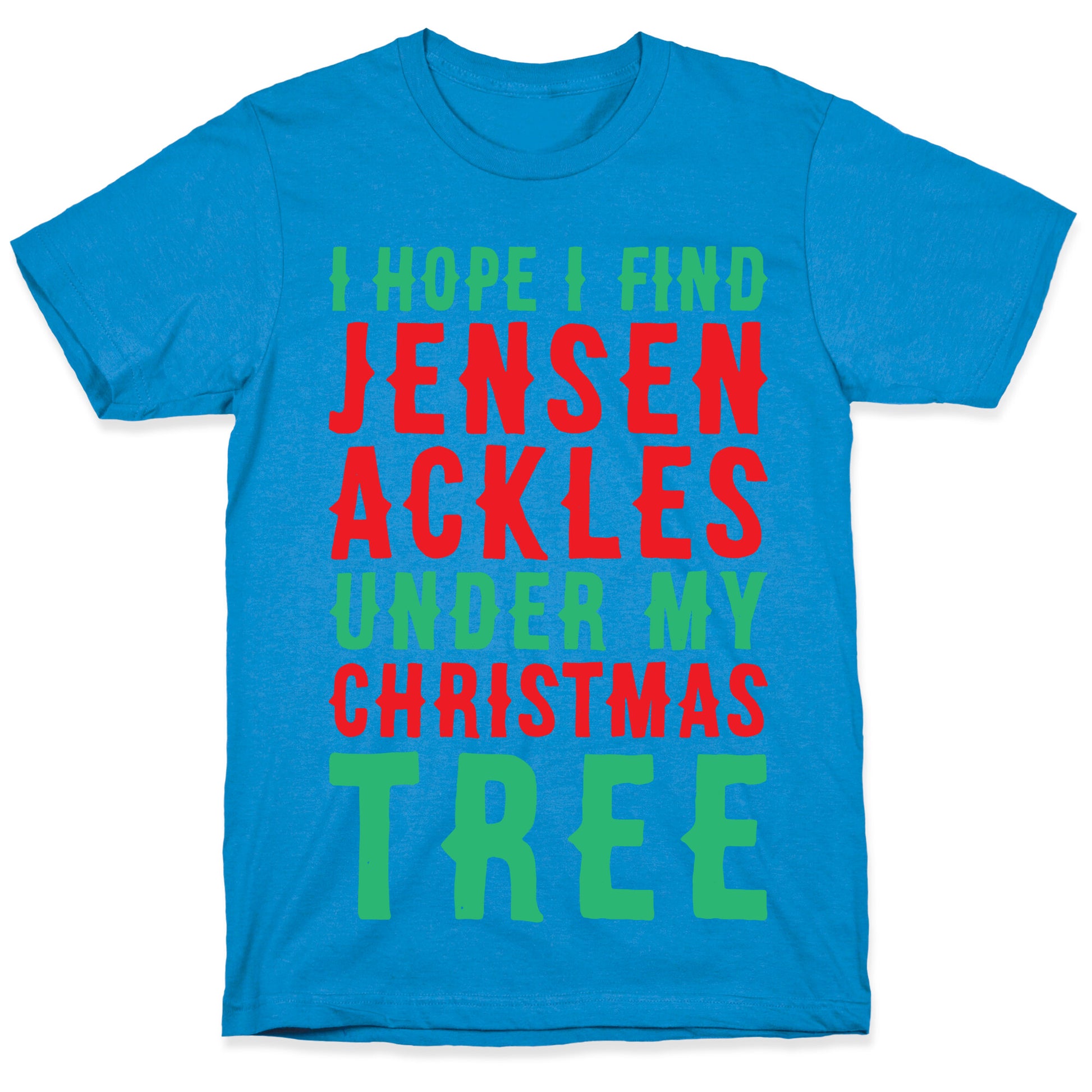I Hope I Find Jensen Ackles Under My Christmas Tree T-Shirt