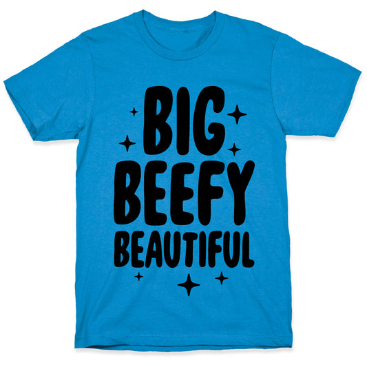 Big Beefy Beautiful T-Shirt