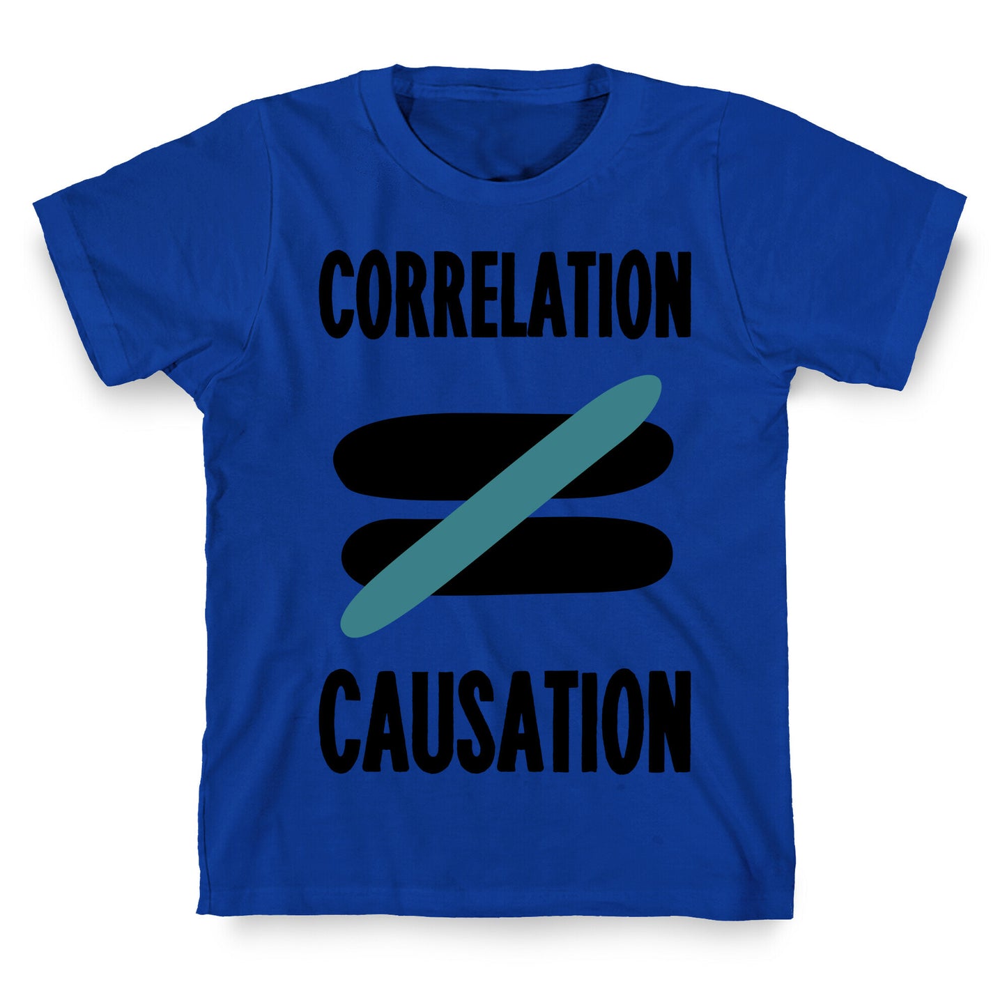 Correlation Does Not Equal Causation T-Shirt