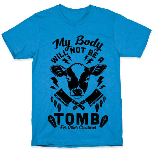 My Body Will Not Be a Tomb T-Shirt