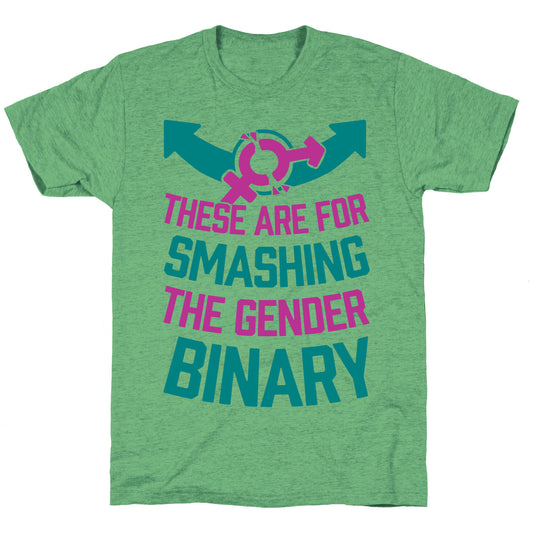 These Are For Smashing The Gender Binary Unisex Triblend Tee