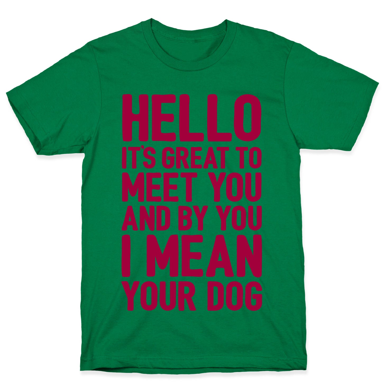 It's Great To Meet Your Dog T-Shirt