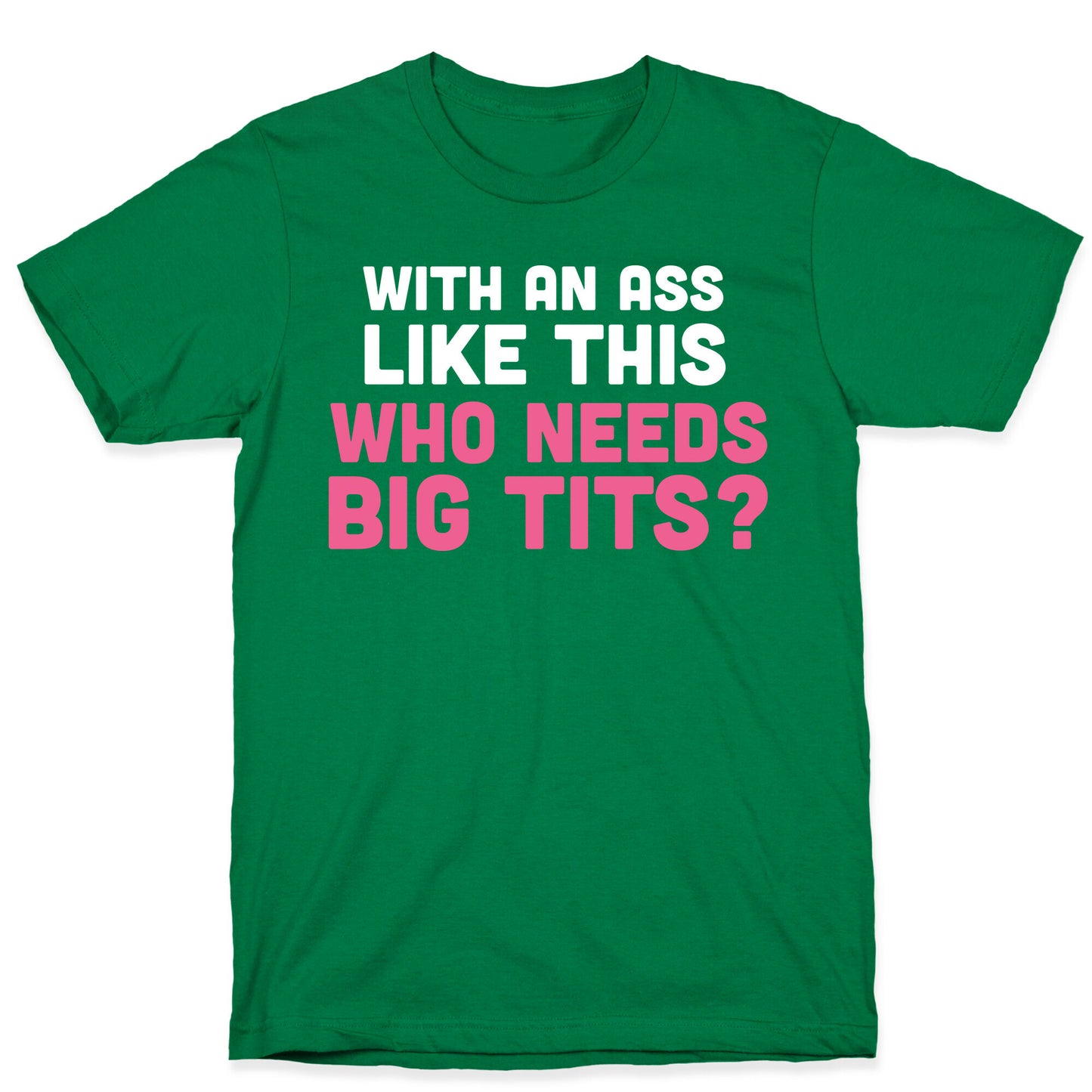 with an ass like this T-Shirt
