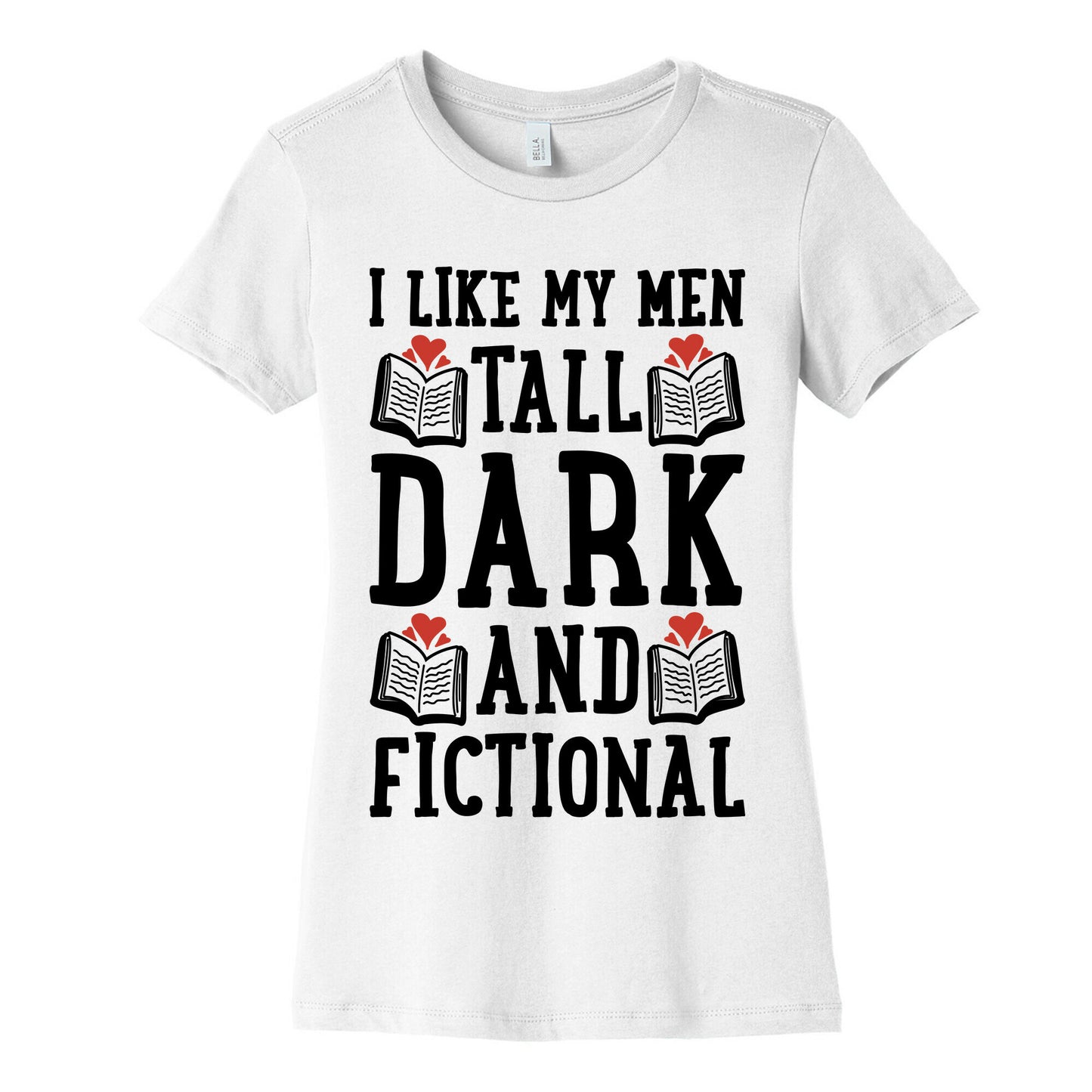 I Like My Men Tall, Dark and Fictional Women's Cotton Tee