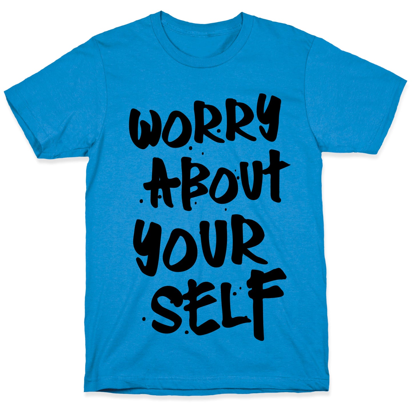 Worry About Yourself T-Shirt