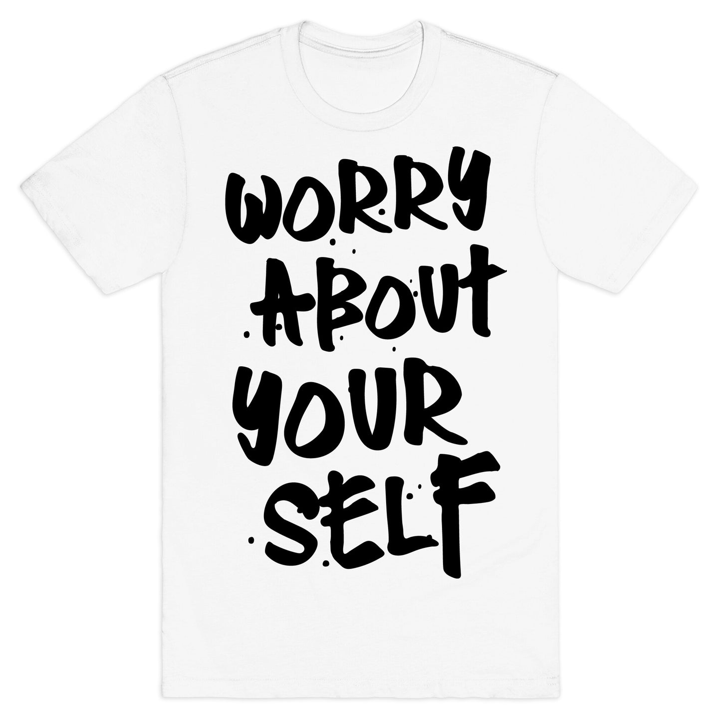 Worry About Yourself T-Shirt
