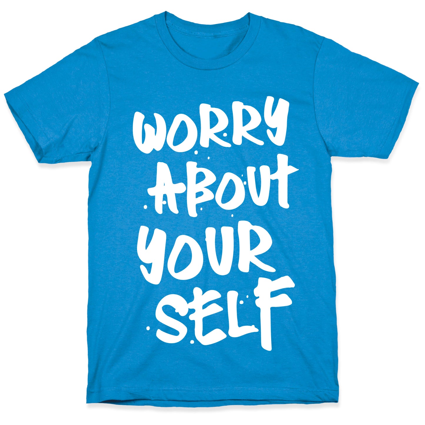 Worry About Yourself T-Shirt