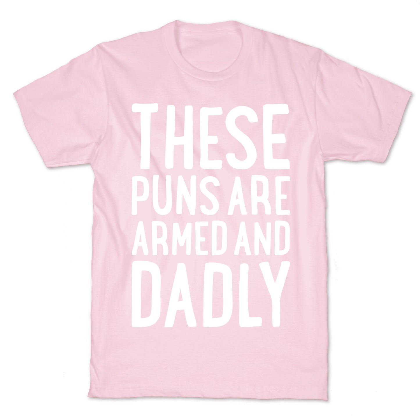 These Puns Are Armed And Dadly T-Shirt