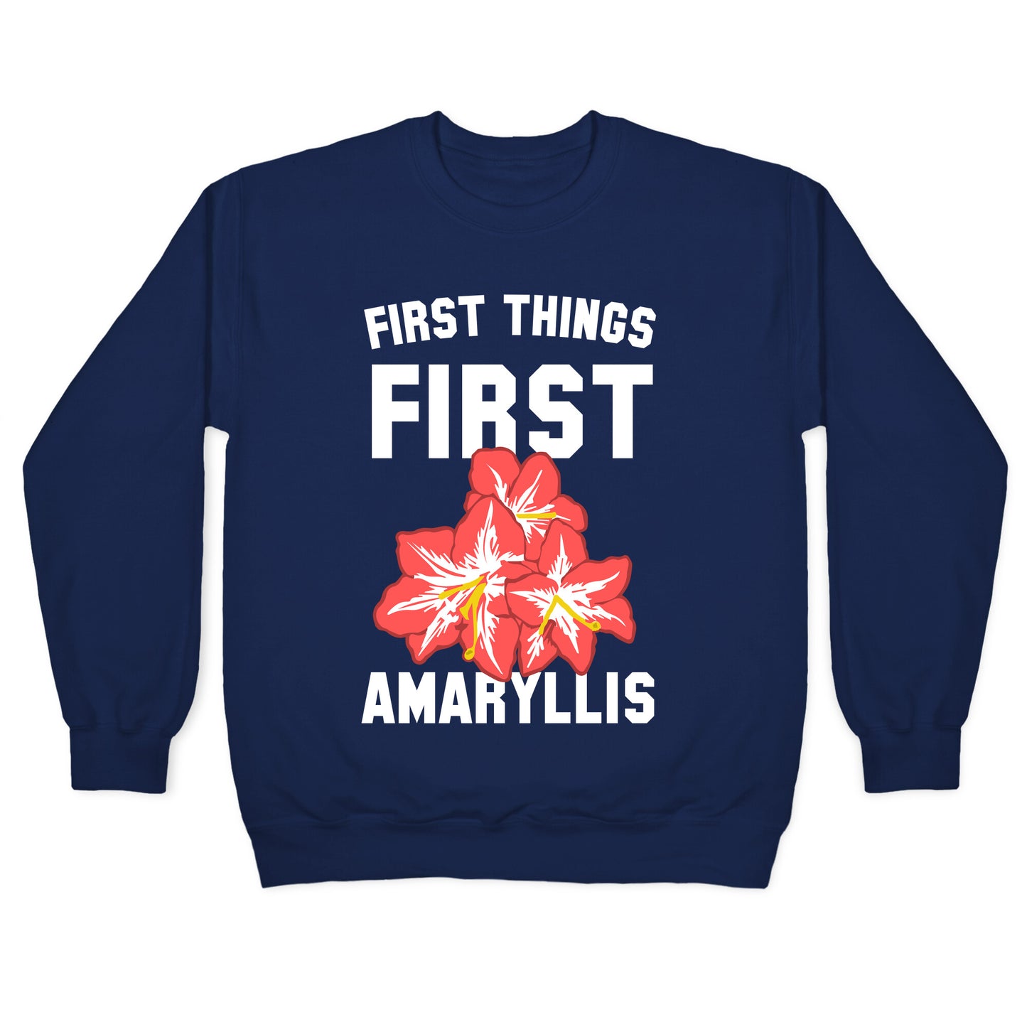 First Things First Amaryllis Crewneck Sweatshirt