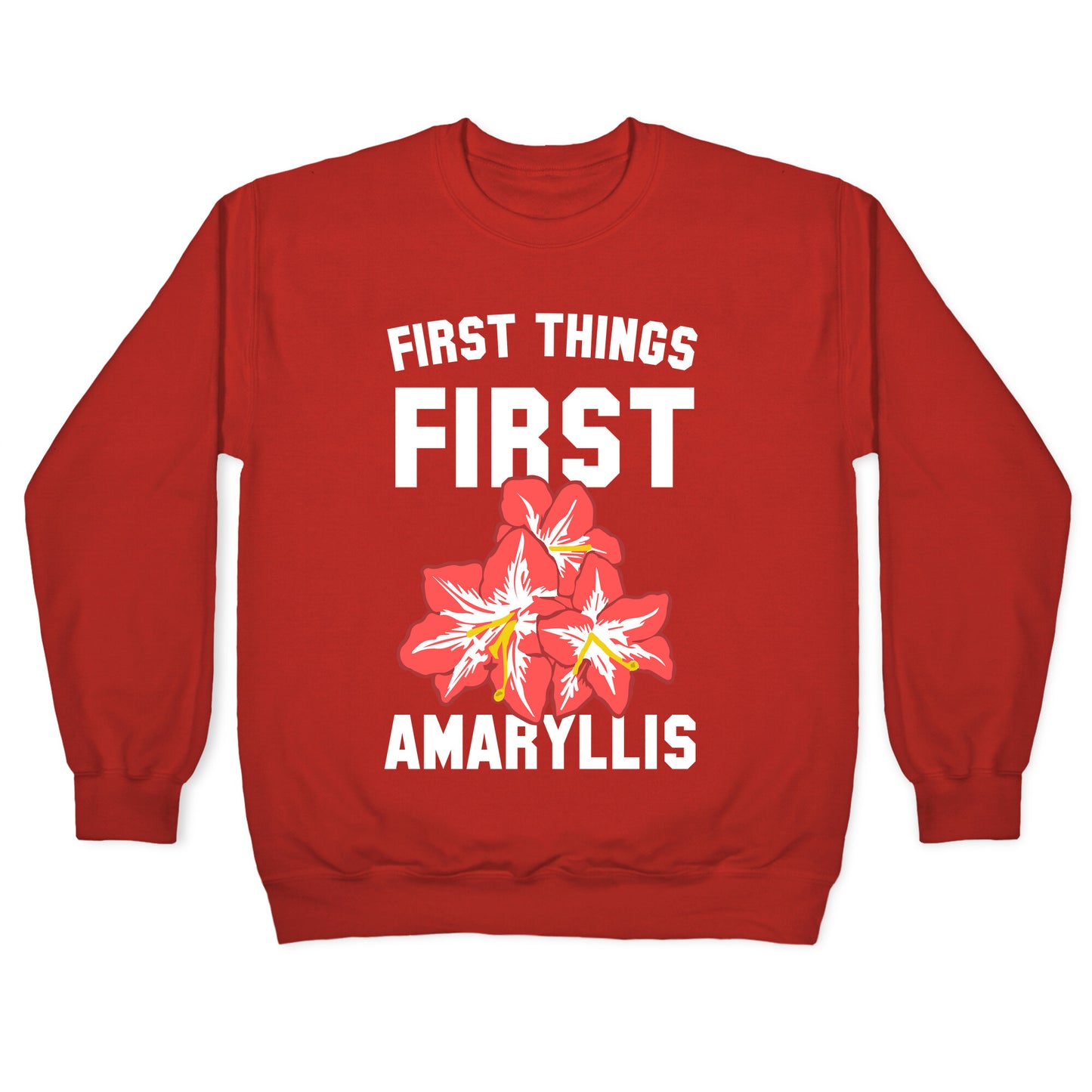 First Things First Amaryllis Crewneck Sweatshirt