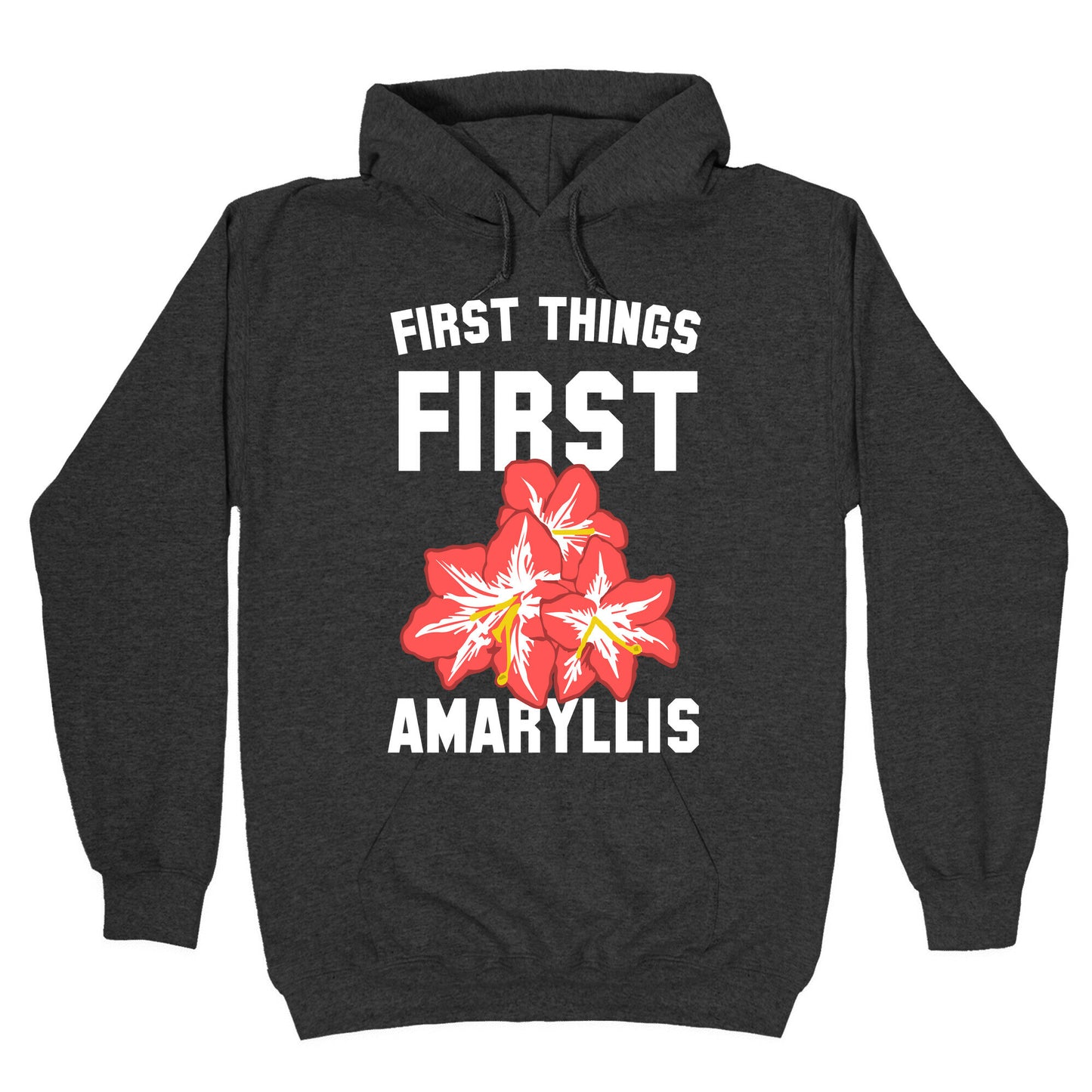 First Things First Amaryllis Hoodie