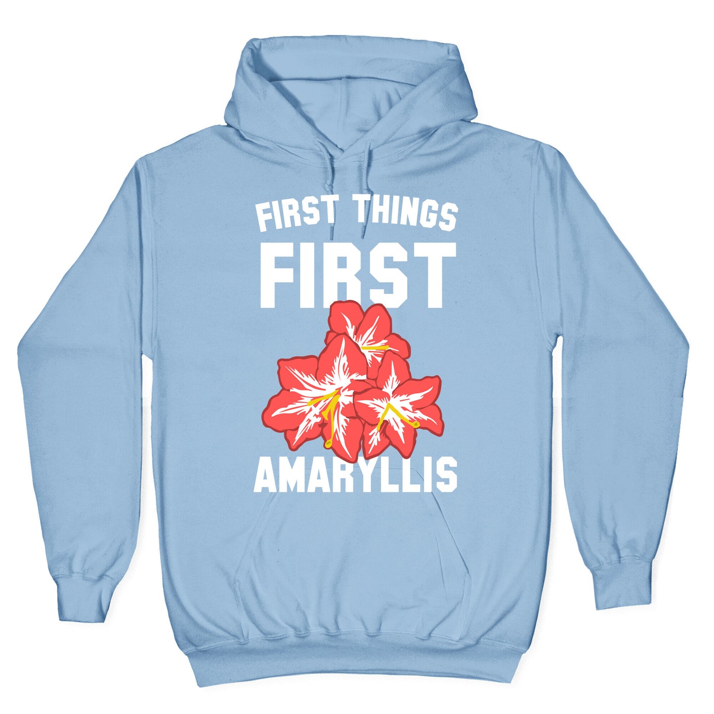 First Things First Amaryllis Hoodie