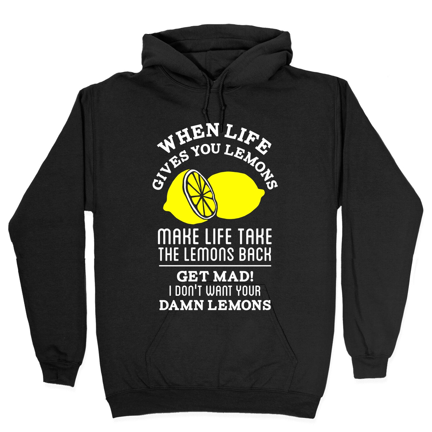 When Life Gives You Lemons Make Life Take the Lemons Back Hoodie