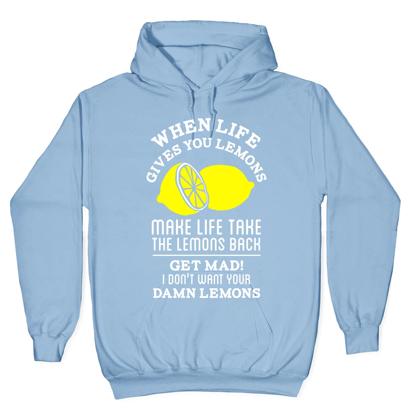 When Life Gives You Lemons Make Life Take the Lemons Back Hoodie